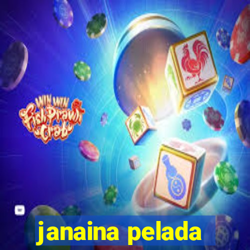 janaina pelada